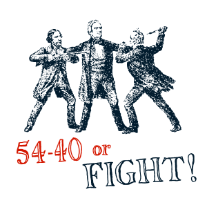 54-40-or-fight