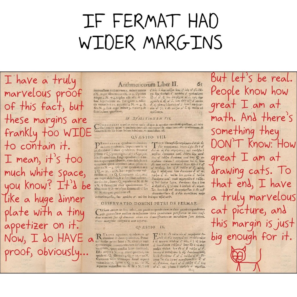 If Fermat Had Wider Margins (he would have rambled for a while, still refusing to provide the proof, and instead filled the missing space with a picture of a cat)